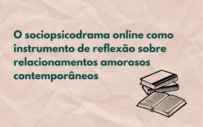 O sociopsicodrama online como instrumento de reflexão sobre relacionamentos amorosos contemporâneos